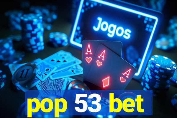 pop 53 bet